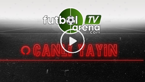 FutbolArena, Akhisar - Galatasaray maçında - Canlı