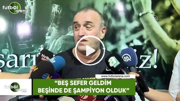 Abdurrahim Albayrak: "Beş sefer geldim beşinde de şampiyon olduk"