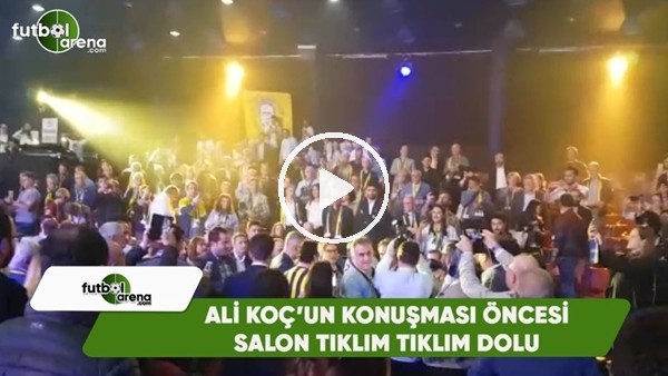 Ali Koç'un konuşması öncesi salon tıklım tıklım dolu