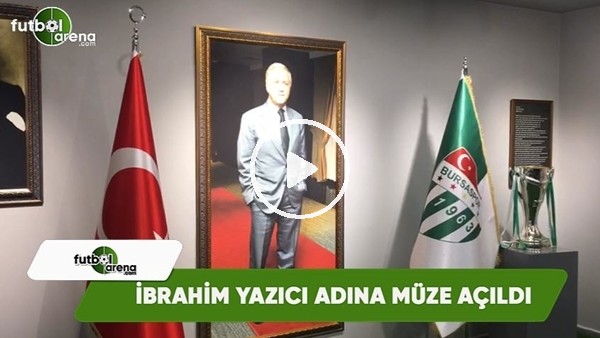 İbrahim Yazıcı adına müze açıldı