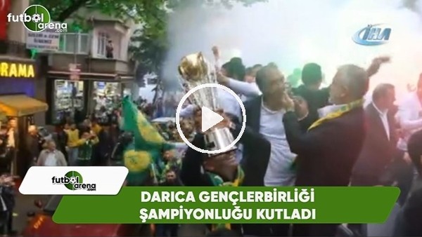 Darıca Gençlerbirliği şampiyonluğu kutladı