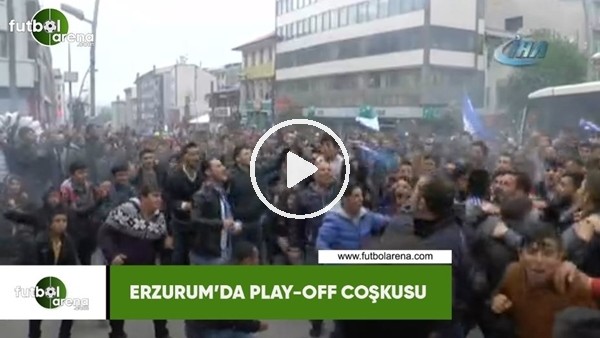 Erzurum'da play-off final coşkusu