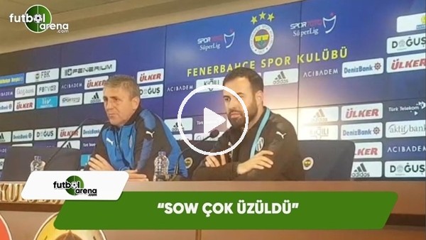 Gancev: "Sow çok üzüldü"