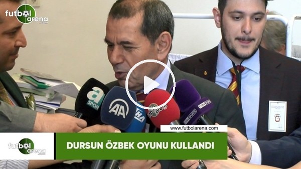Dursun Özbek oyunu kullandı