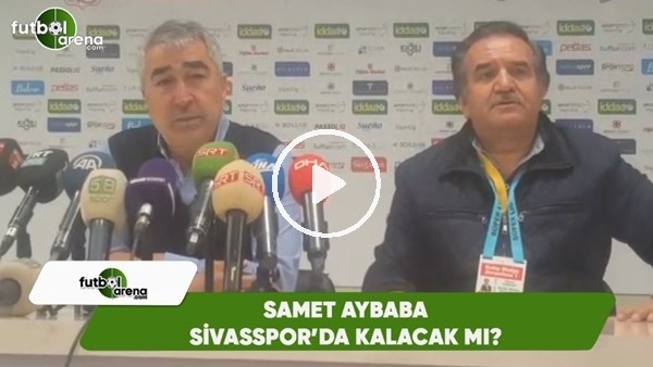 Samet Aybaba, Sivasspor'da kalacak mı?