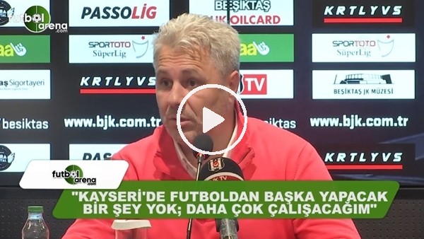 Sumudica: "Kayseri'de futboldan başka yapacak bir şey yok"