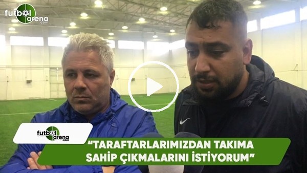 Sumudica: "Taraftarlardan takıma sahip çıkmalarını istiyorum"