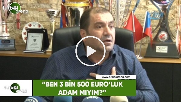 Mehmet Aytekin: "Ben 3 bin 500 Euro'luk adam mıyım?"