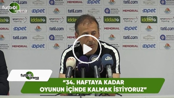 Abdullah Avcı: "34. haftaya kadar oyunun içinde olmak istiyoruz"