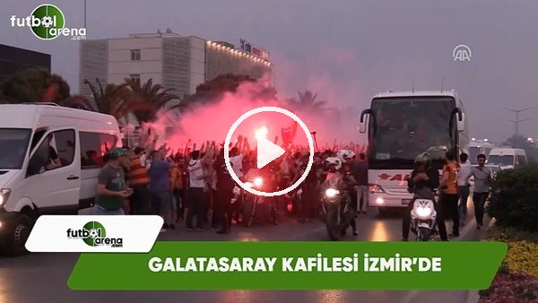 Galatasaray kafilesi İzmir'de!