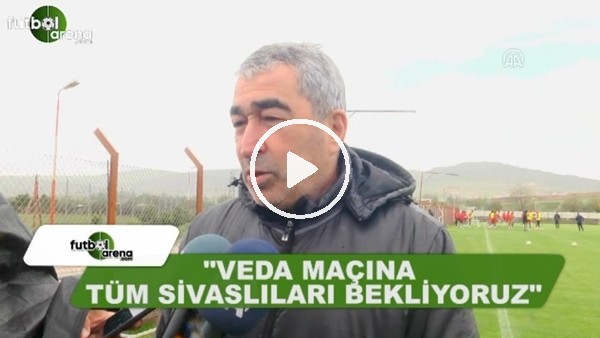Samet Aybaba: "Veda maçına tüm Sivaslıları bekliyoruz"