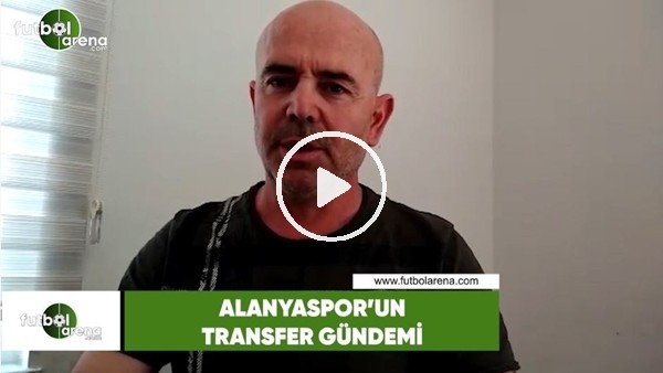 Alanyaspor'da transfer çalışmaları ne durumda?