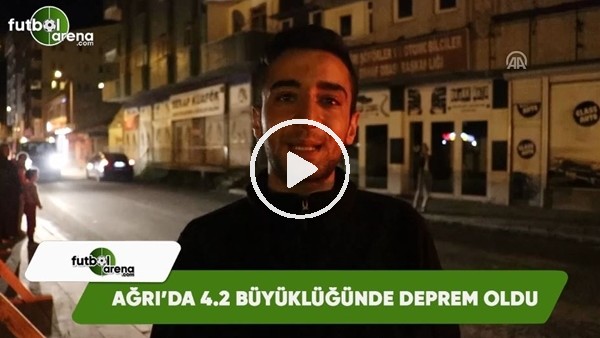 Ağrı'da 4.2 büyüklüğünde deprem oldu
