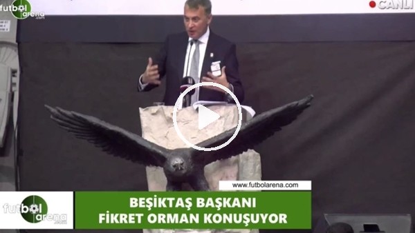 Fikret Orman: "Beşiktaş, Türkiye'nin en büyük kulübüdür"