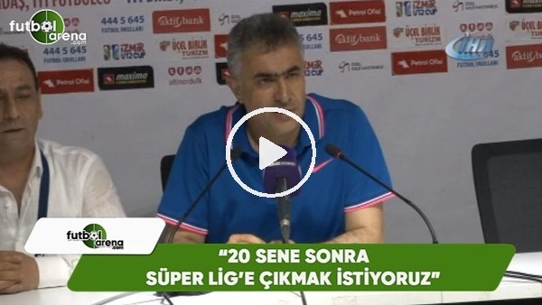 Mehmet Altıparmak: "20 sene sonra Süper Lig'e çıkmak istiyoruz"
