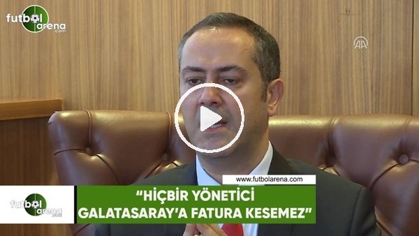 Ozan Korkut: "Hiçbir yönetici Galatasaray'a fatura kesemez"