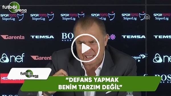 Fatih Terim: "Defans yapmak benim tarzım değil"