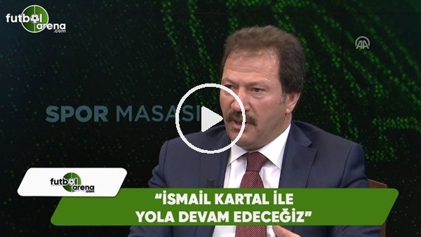 Mehmet Yiğiner: "İsmail Kartal ile yola devam edeceğiz"