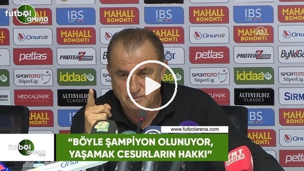 Fatih Terim: "Böyle şampiyon olunuyor, yaşamak cesurların hakkı"