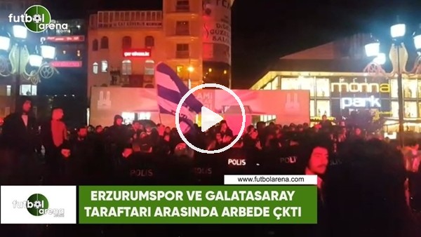  Erzurumspor ve Galatasaray tarafları arasında arbede
