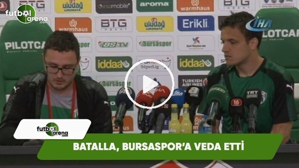 Batalla, Bursaspor'a veda etti