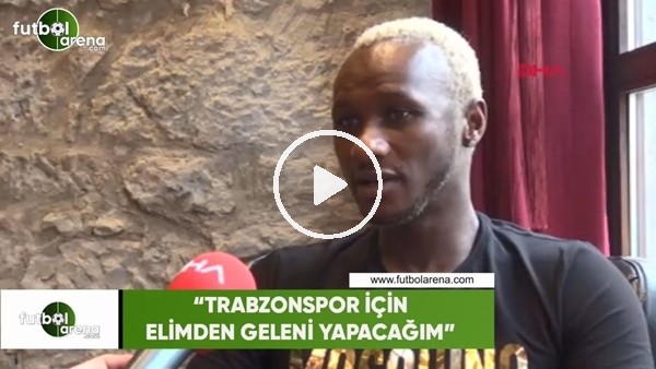 Yattara: "Trabzonspor için elimden geleni yapacağım"