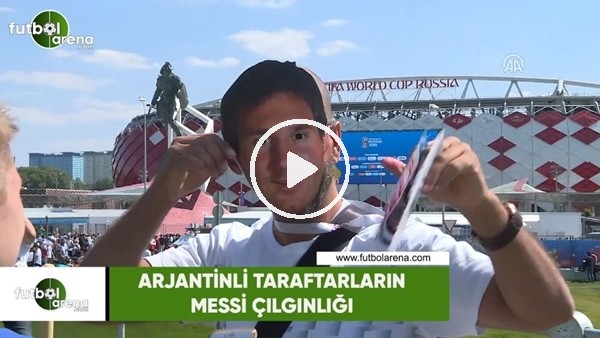 Arjantinli taraftarların Messi çılgınlığı