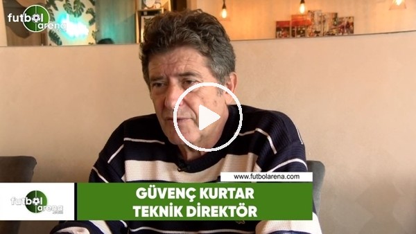 Güvenç Kurtar: "Aykut Kocaman'ı eleştiriyorlar gol atamıyor diye, en fazla gol atan takım"