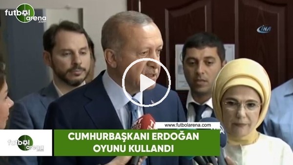 Cumhurbaşkanı Erdoğan oyunu kullandı