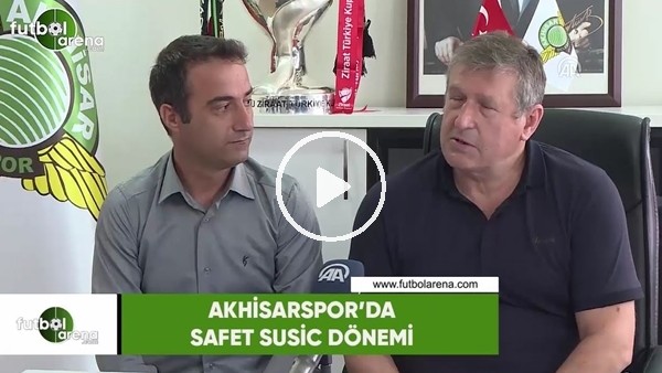 Akhisarspor'da Safet Susic dönemi başladı