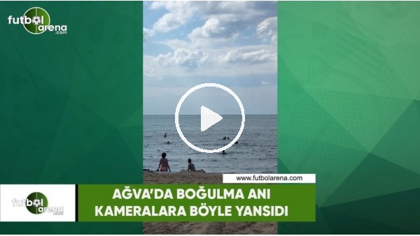 Ağva'da boğulma anı kameralara böyle yansıdı