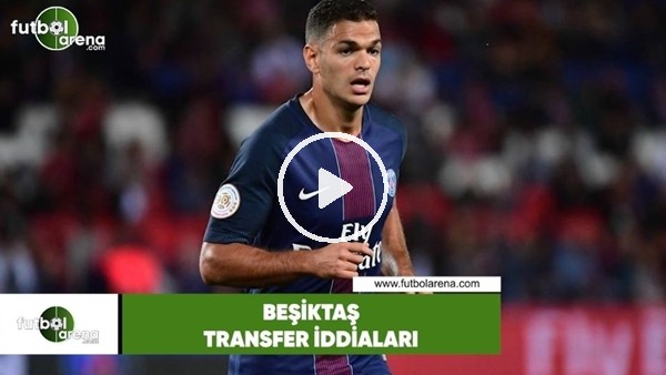 Beşiktaş transfer iddiaları (21 Haziran 2018)
