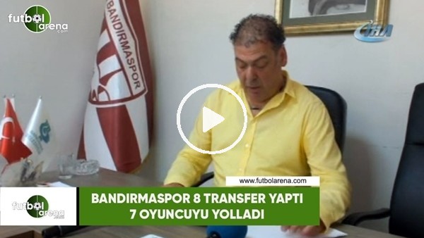 Bandırmaspor 8 transfer yaptı, 7 oyuncu ile yollarını ayırdı