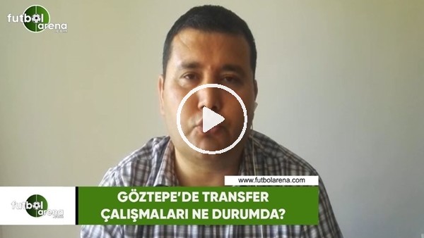 Göztepe'de transfer çalışmaları ne durumda?
