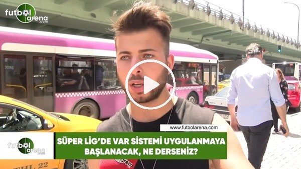 Süper Lig'de VAR sistemi uygulanmaya başlanacak, ne dersiniz?