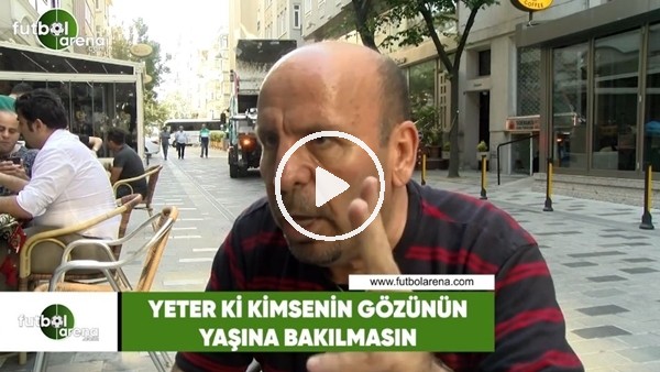 Atilla Türker: "Yeter ki kimsenin gözünün yaşına bakılmasın"