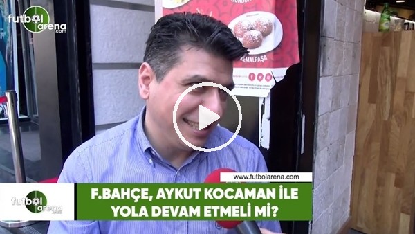 Fenerbahçe, Aykut Kocaman ile yola devam etmeli mi?