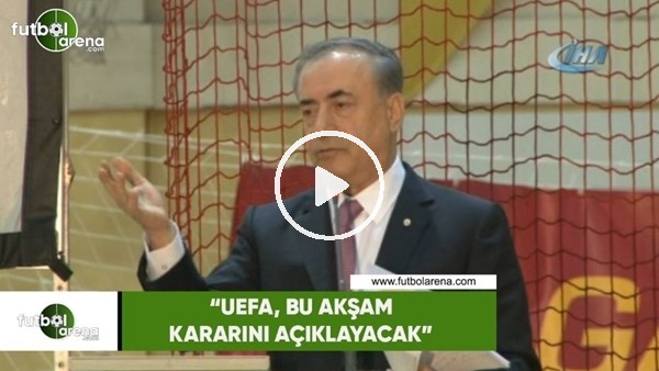 Mustafa Cengiz: "UEFA bu akşam kararını açıklayacak"