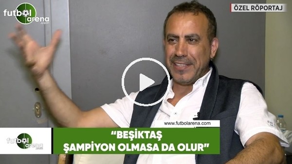 Haluk Levent: "Beşiktaş şampiyon olmasa da olur"