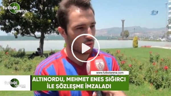 Altınordu, Mehmet Enes Sığırcı ile sözleşme imzaladı