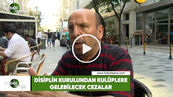 Disiplin Kurulundan kulüplere gelebilecek cezalar neler?