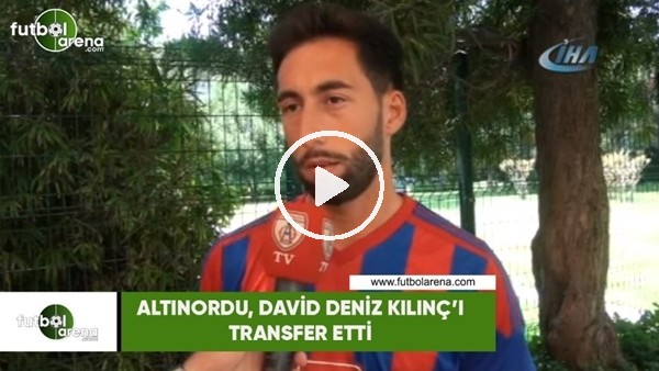 Altınordu, David Deniz Kılınç'ı transfer etti!