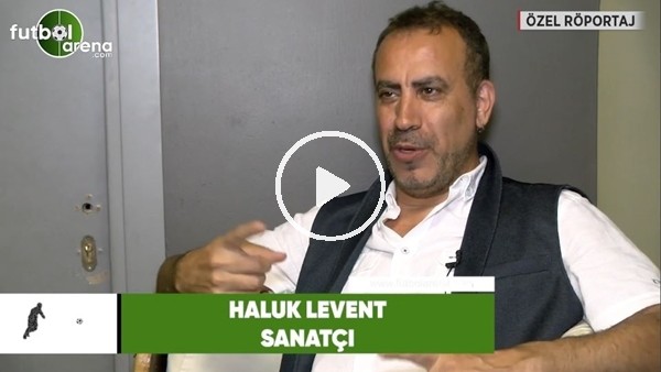 Haluk Levent: "Kendimi Çarşı Grubu ile özdeşleştiriyorum"