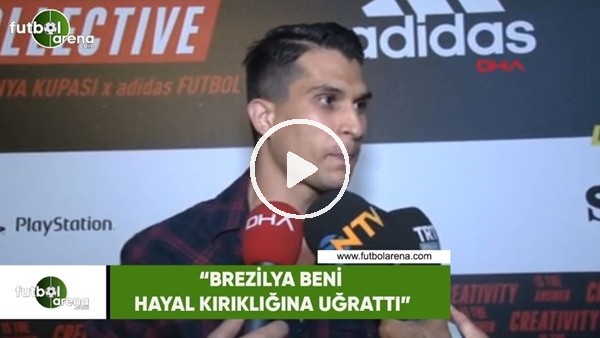 Necip Uysal: "Brezilya beni hayal kırıklığına uğrattı"