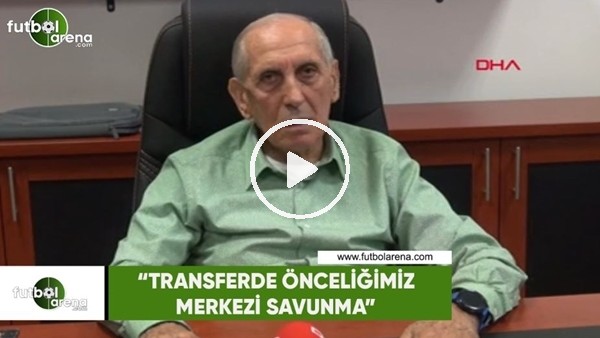 Özkan Sümer: "Transferde önceliğimiz merkezi savunma"