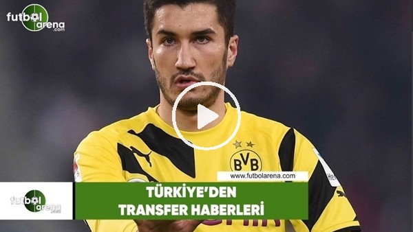 Türkiye'den transfer haberleri (11 Haziran 2018)