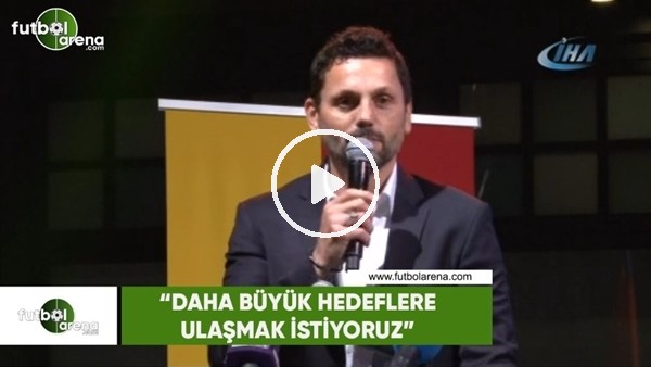 Erol Bulut: "Yeni sezonda daha büyük hedeflere ulaşmak istiyoruz"