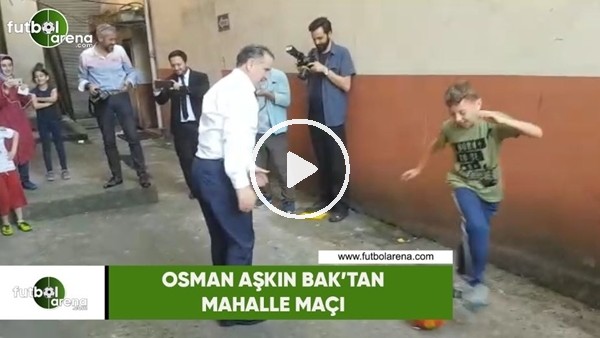 Osman Aşkın Bak, çocuklarla mahalle  maçı yaptı