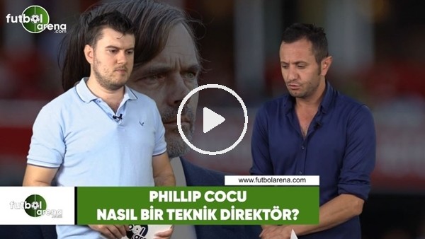 Phillip Cocu nasıl bir teknik direktör?