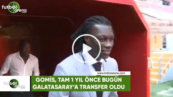 Gomis, tam 1 yıl önce bugün Galatasaray'a transfer oldu